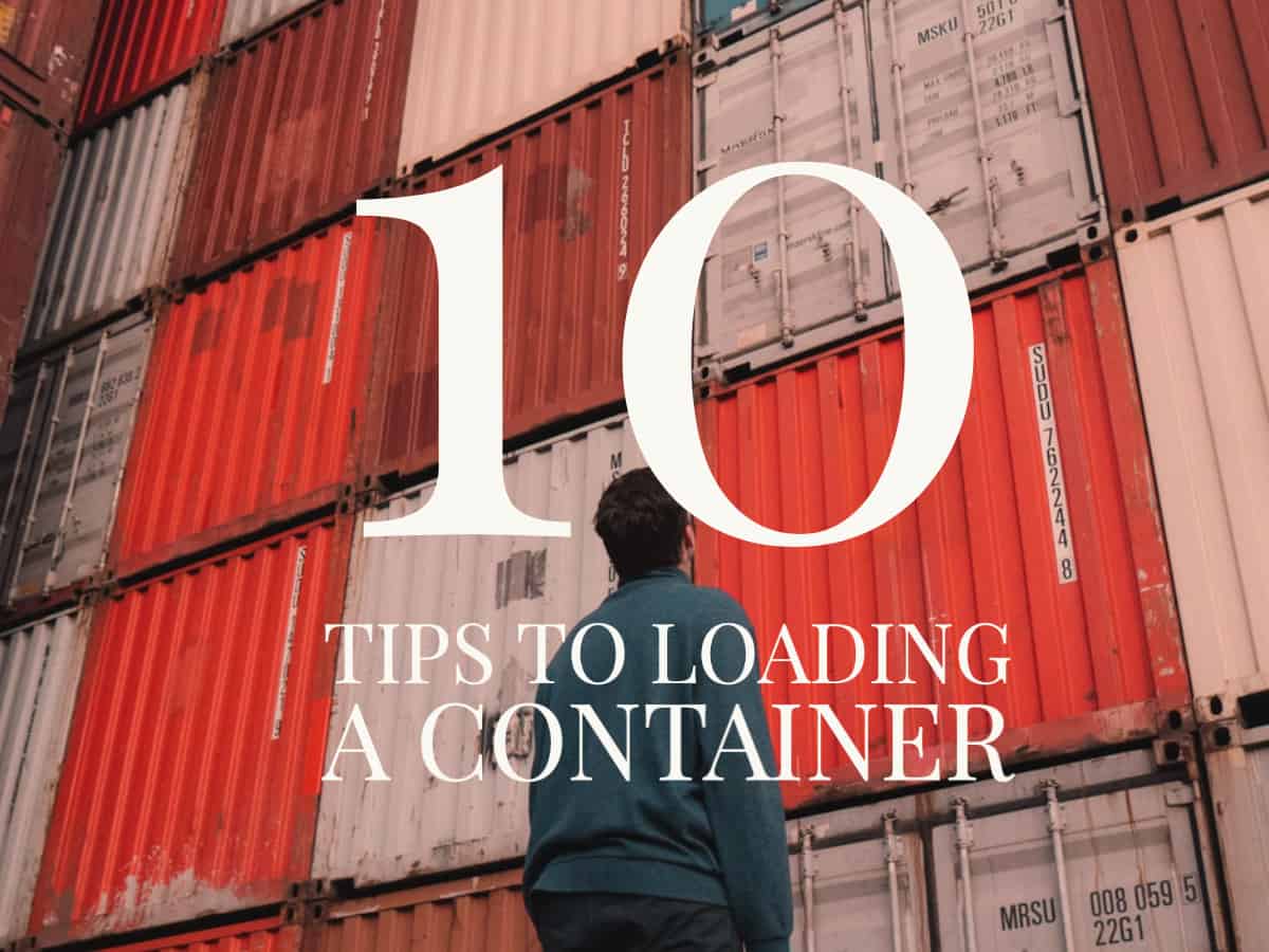 10 Tips to Loading A Dry Shipping Container