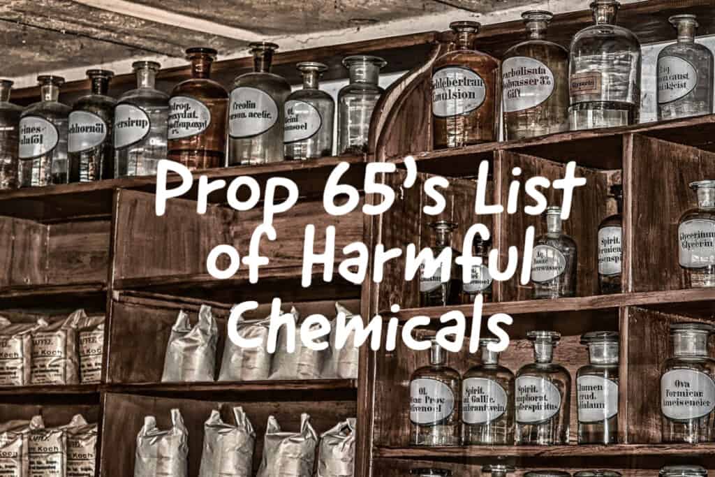 Prop 65's list of Harmful Chemicals.
