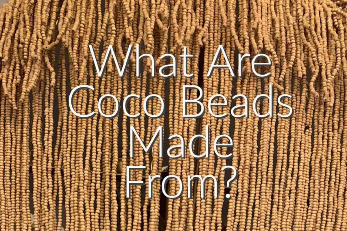 What Are Coco Beads Made From? 8 Things About Coco Beads