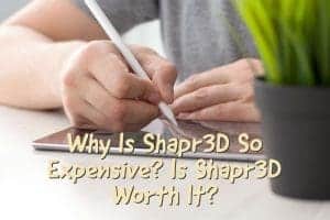 Why Is Shapr3D So Expensive? Is Shapr3D Worth It?