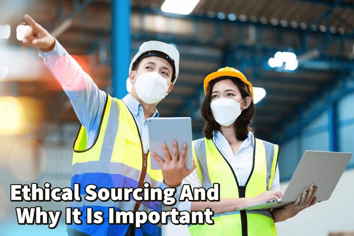 Ethical Sourcing And Why It Is Important