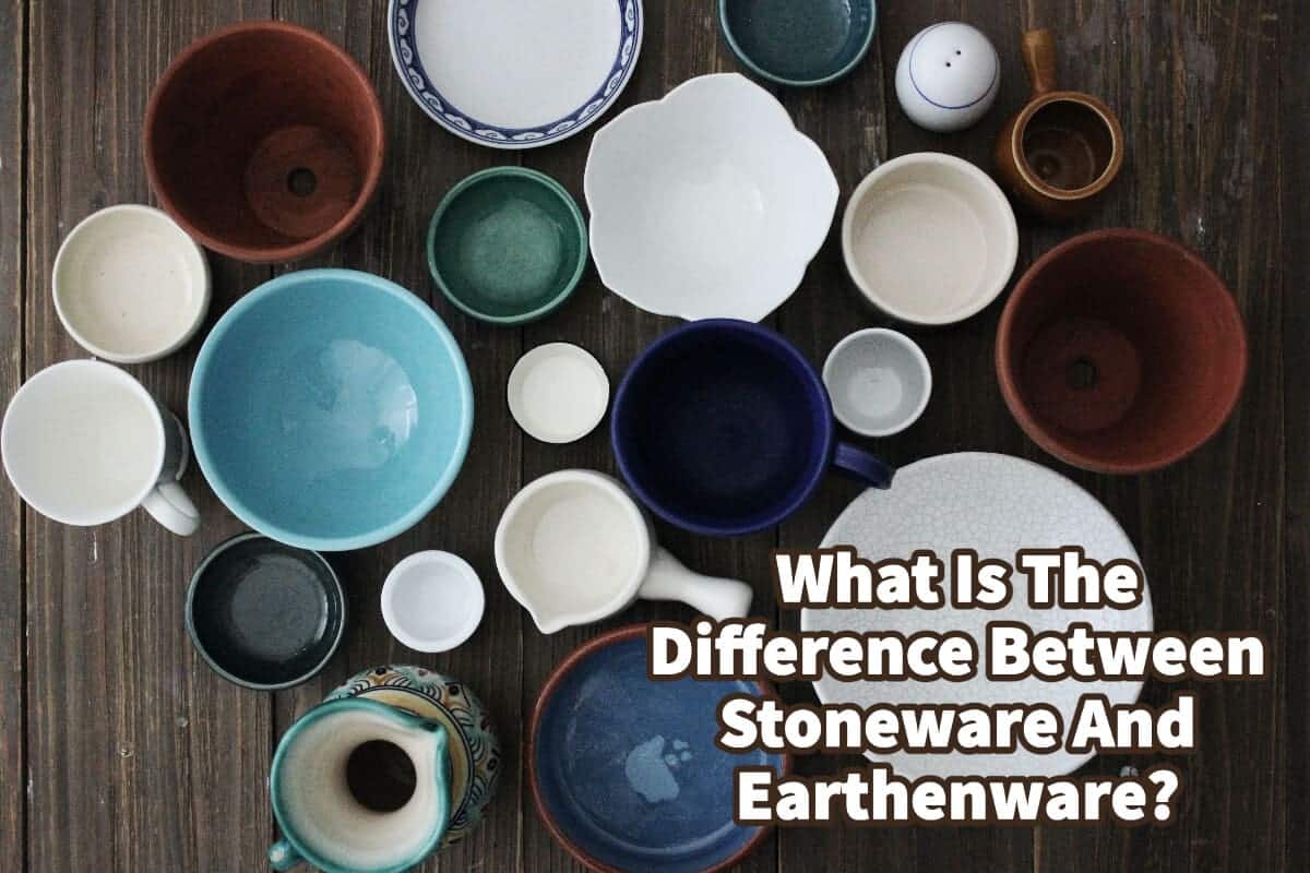 What Is The Difference Between Stoneware And Earthenware?