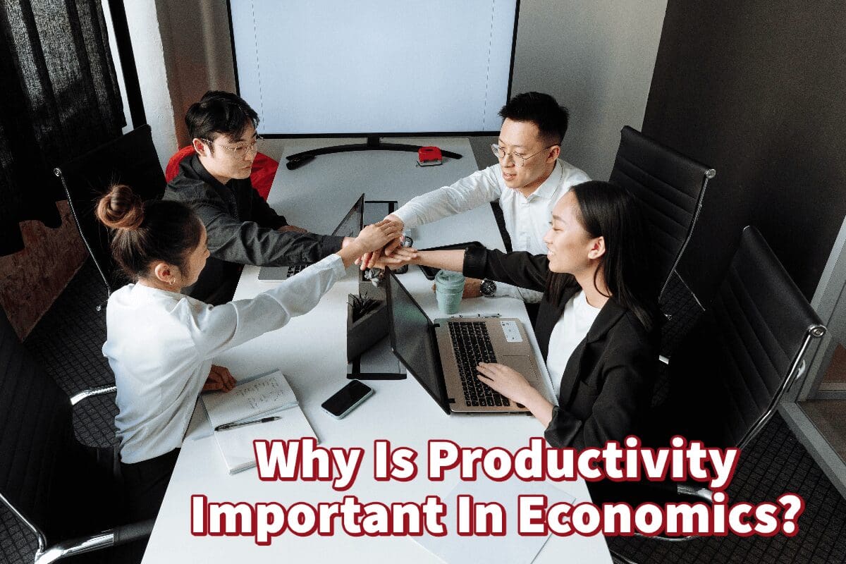 Why Is Productivity Important In Economics?