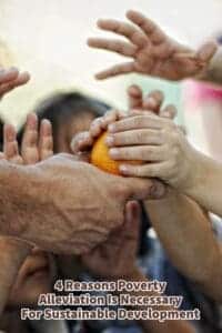 4 Reasons Poverty Alleviation Is Necessary For Sustainable Development