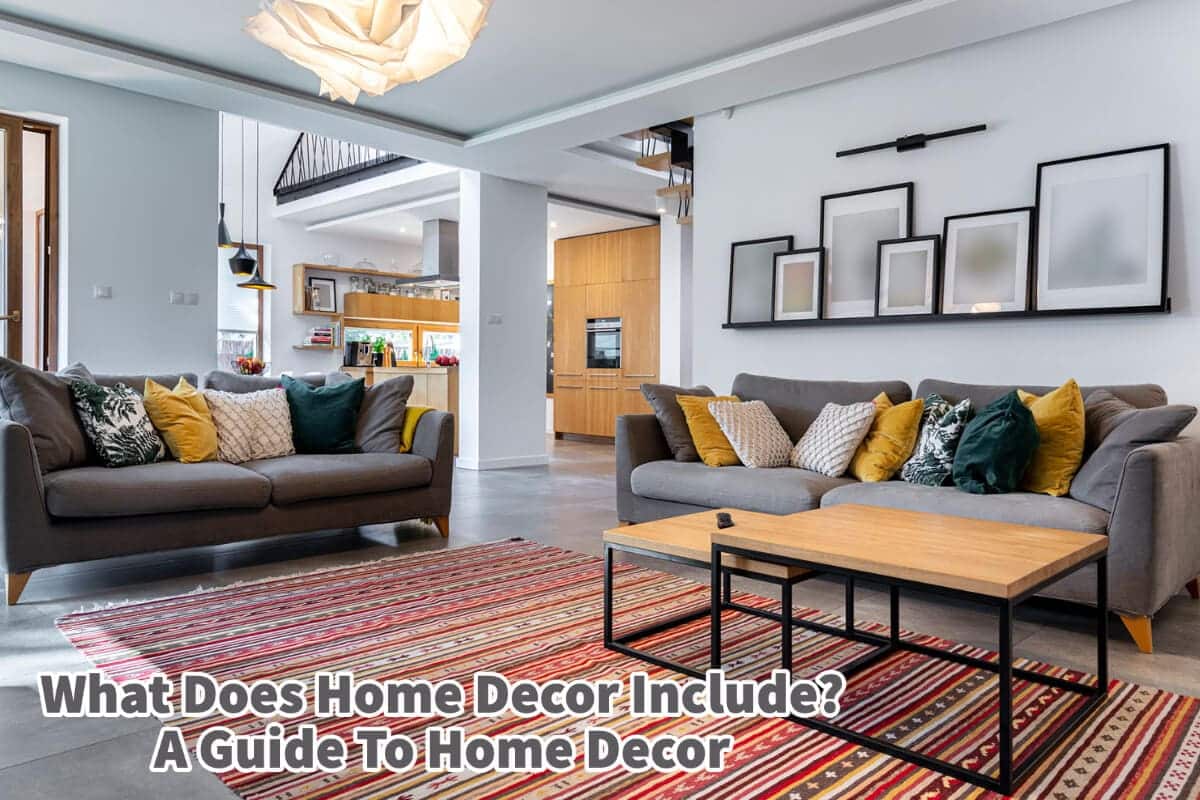 What Does Home Decor Include? A Guide To Home Decor