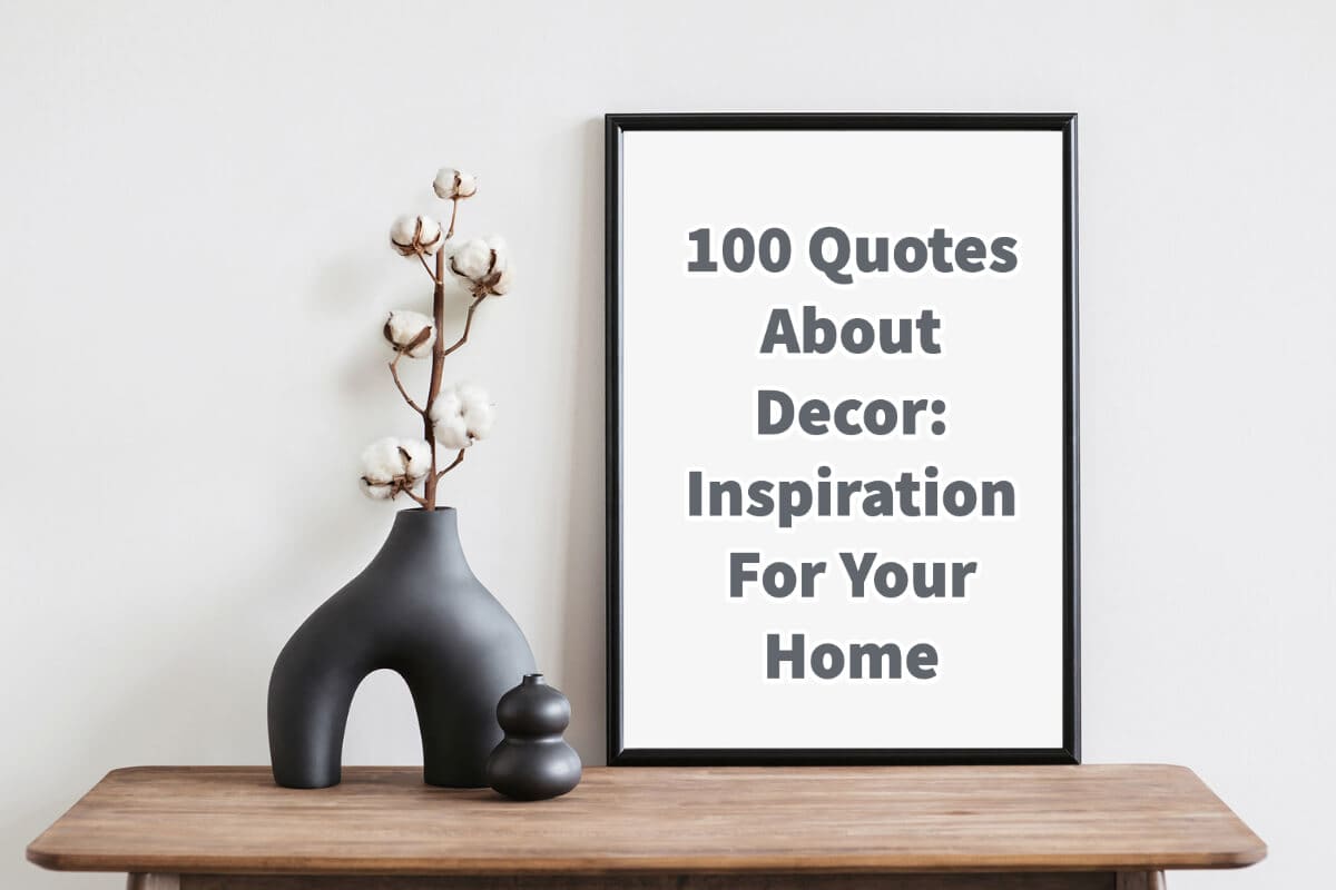 100 Quotes About Decor- Inspiration For Your Home