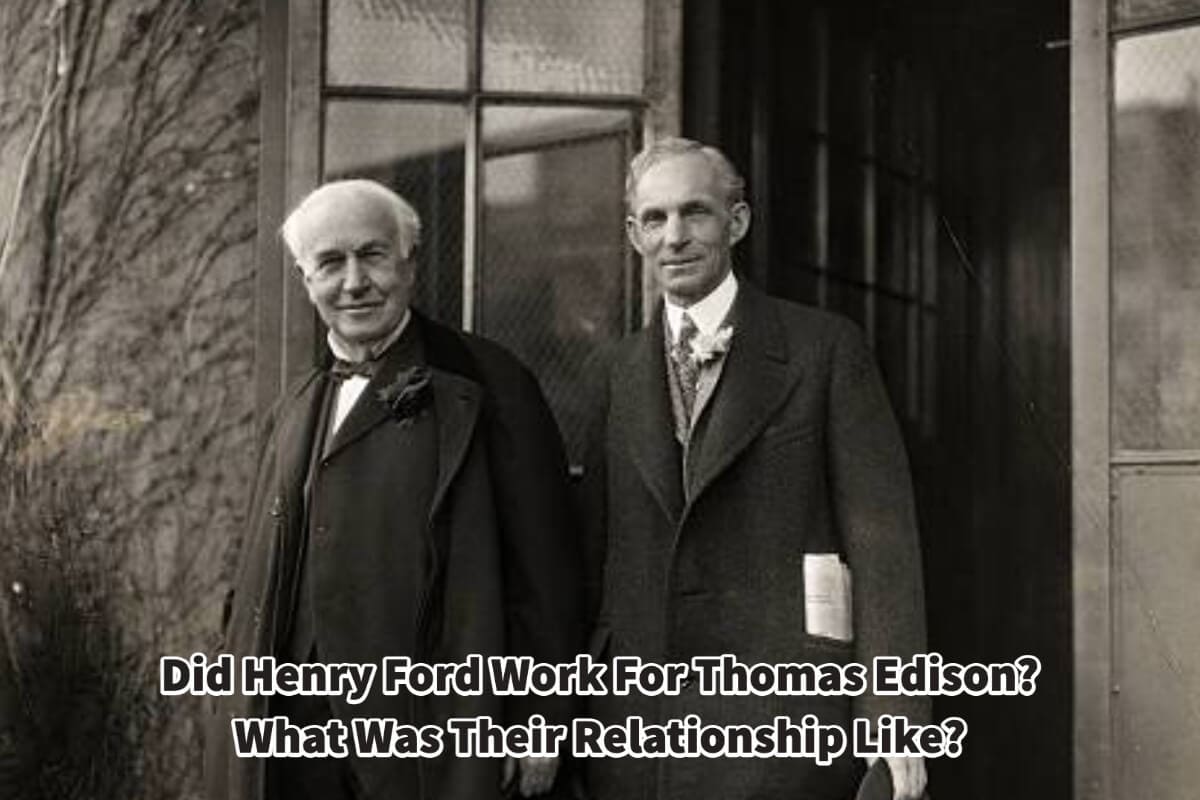 Henry Ford And Thomas Edison: Their Relationship Explored