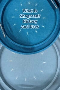 What Is Shagreen? History And Uses