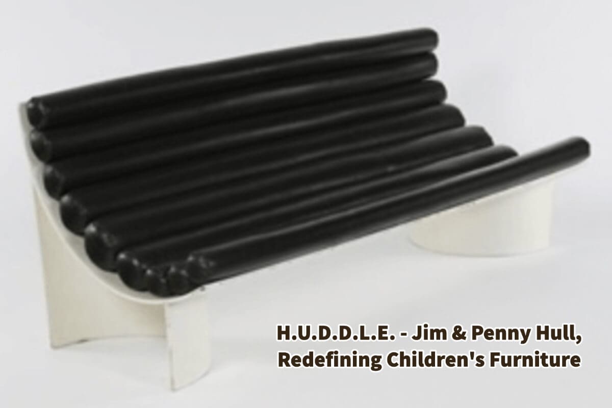 H.U.D.D.L.E. - Jim & Penny Hull, Redefining Children's Furniture