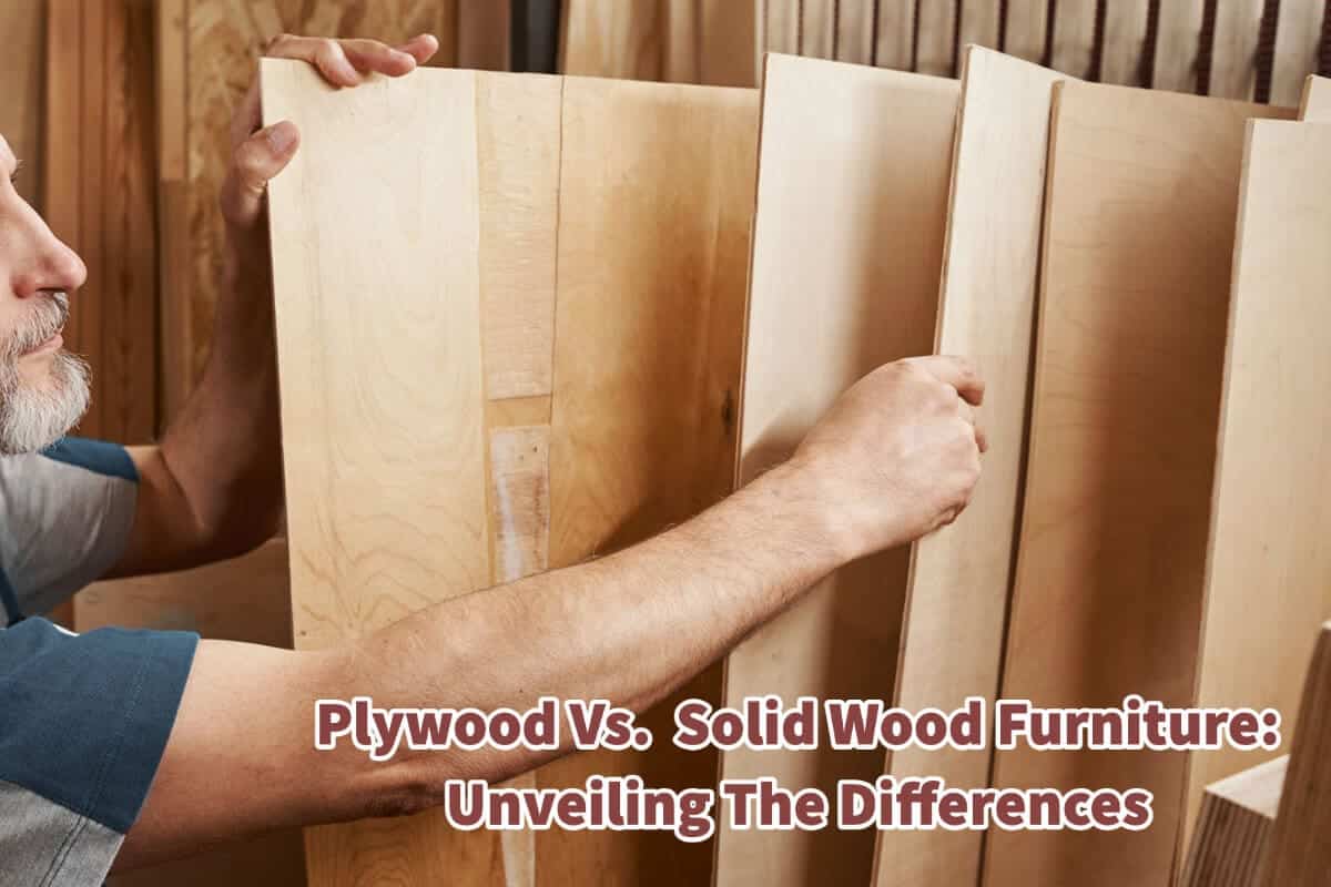 Plywood Vs. Solid Wood Furniture - Unveiling The Differences