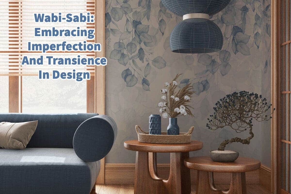 Wabi-Sabi: Embracing Imperfection And Transience In Design