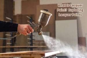What Is Lacquer Paint? Exploring Lacquer Paints