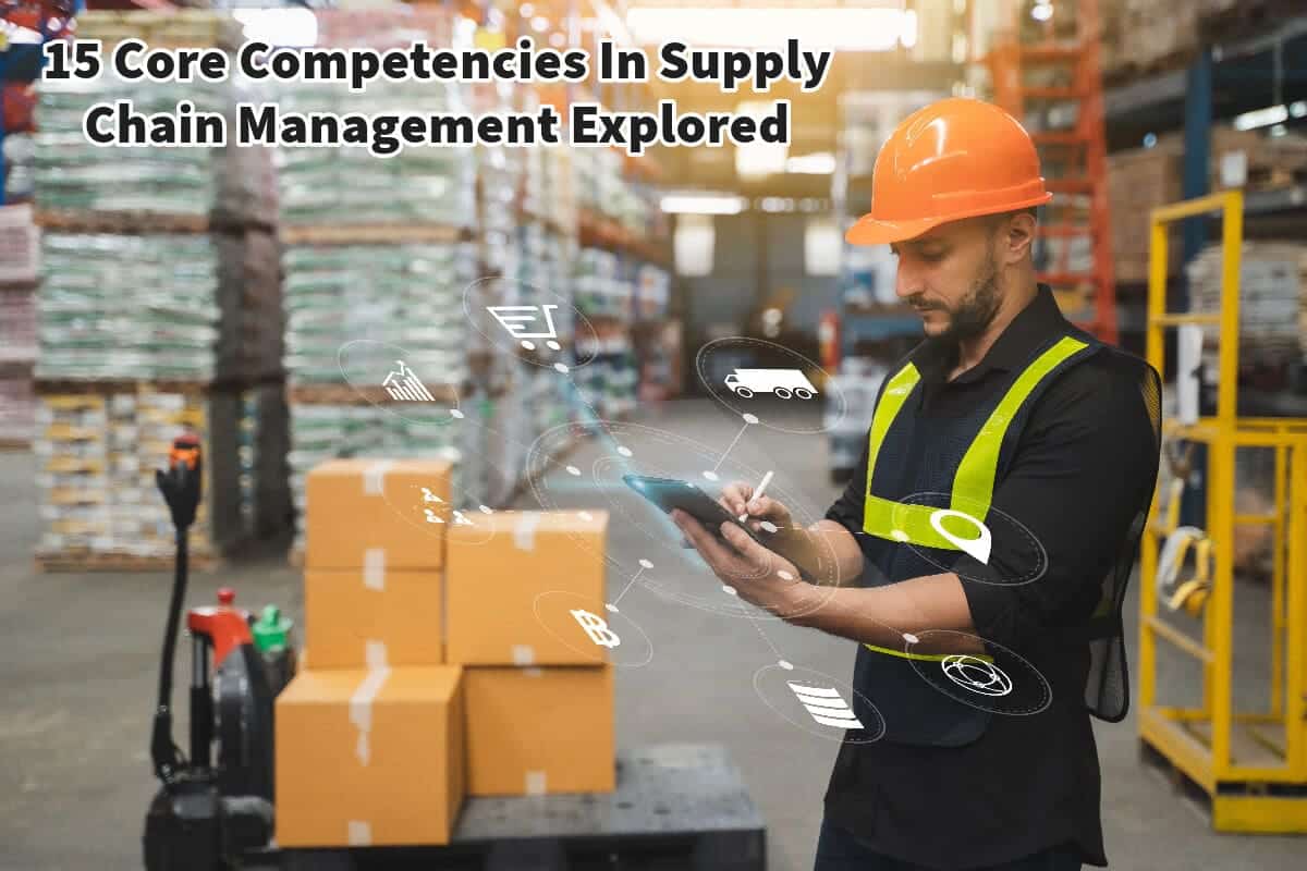 15 Core Competencies In Supply Chain Management Explored
