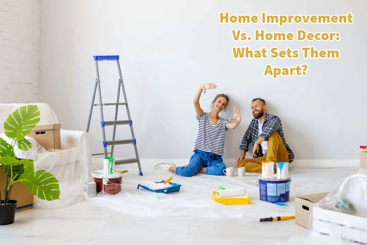 Home Improvement Vs. Home Decor: What Sets Them Apart?