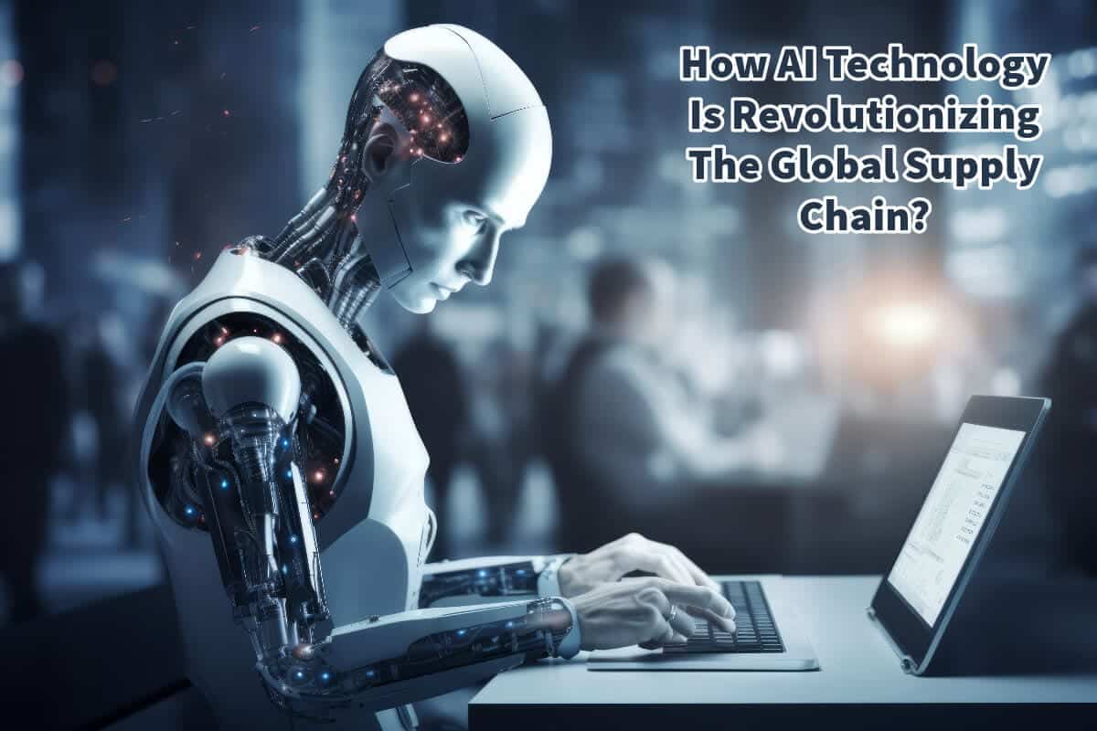 How AI Technology Is Revolutionizing The Global Supply Chain?