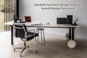 Swedish Furniture Design History - Scandi Design Furniture