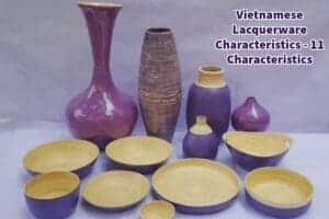 Vietnamese Lacquerware Characteristics - 11 Characteristics