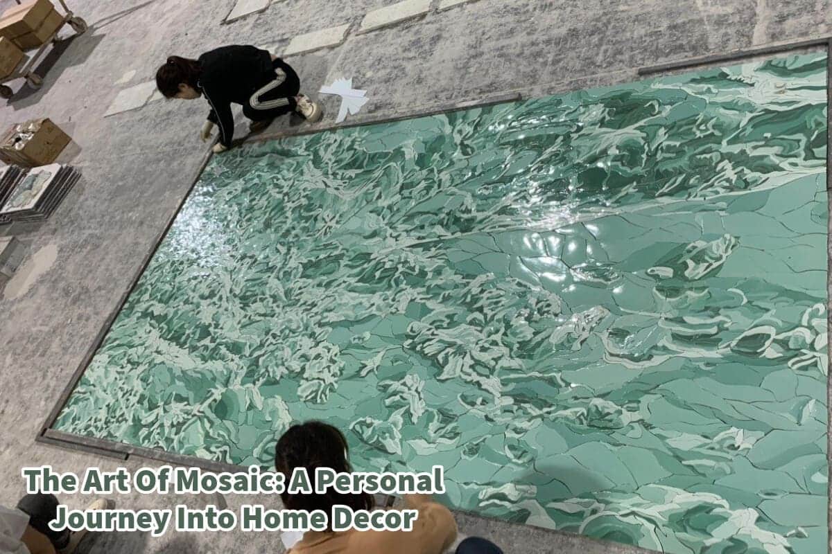 The Art Of Mosaic: A Personal Journey Into Home Decor
