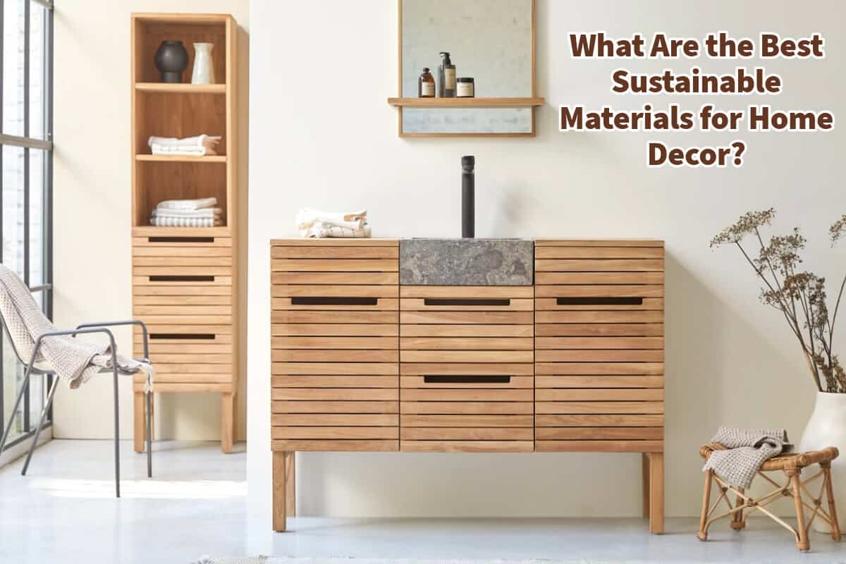 What Are the Best Sustainable Materials for Home Decor?