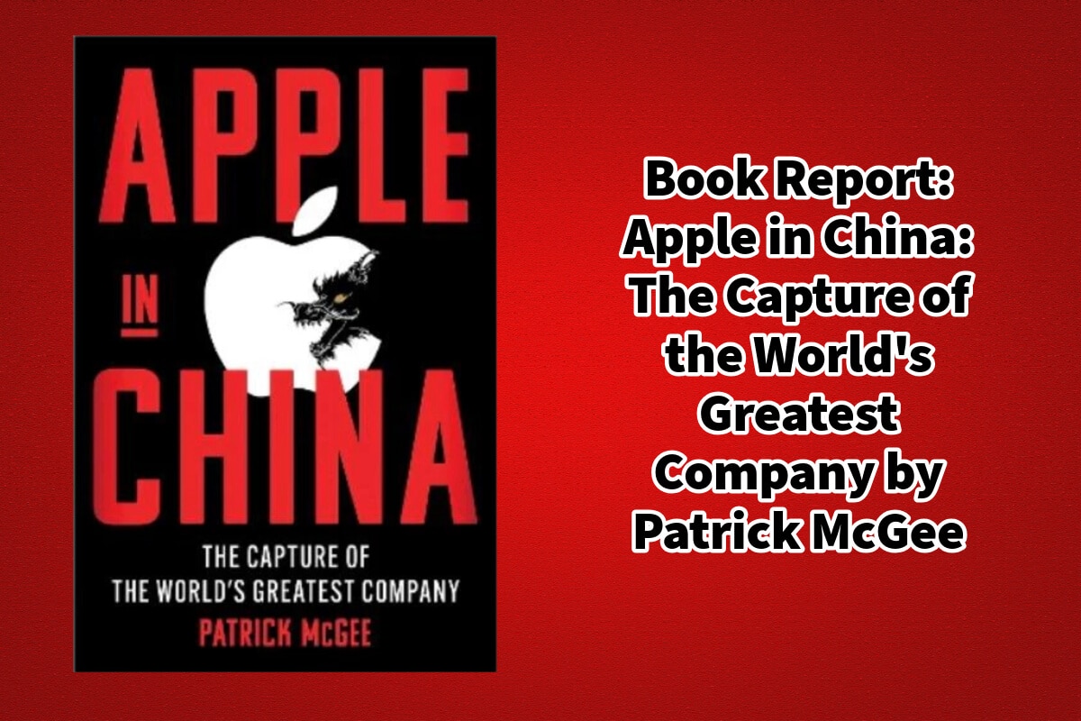 Book Report: Apple in China: The Capture of the World's Greatest Company by Patrick McGee